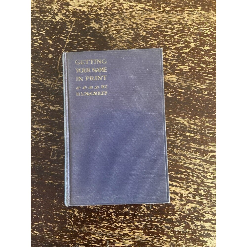 1922 Getting Your Name in Print H.S. McCauley Journalism Publicity PR Book